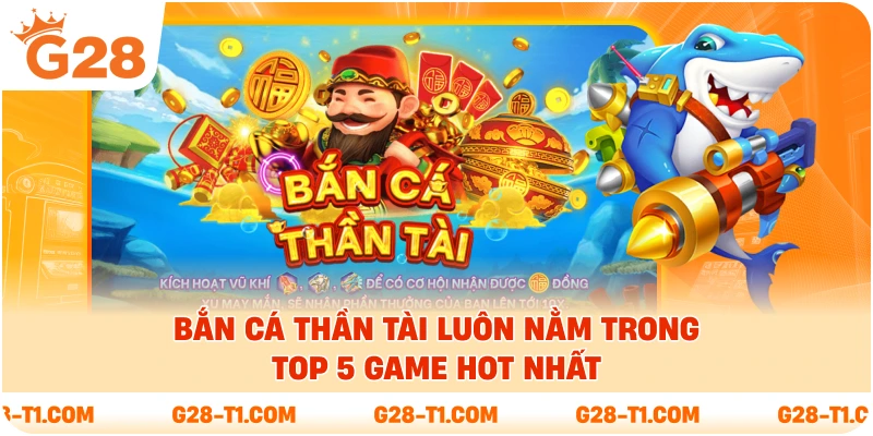 Bắn cá thần tài luôn nằm trong Top 5 game hot nhất