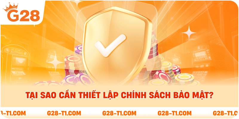 Tại sao cần thiết lập chính sách bảo mật?