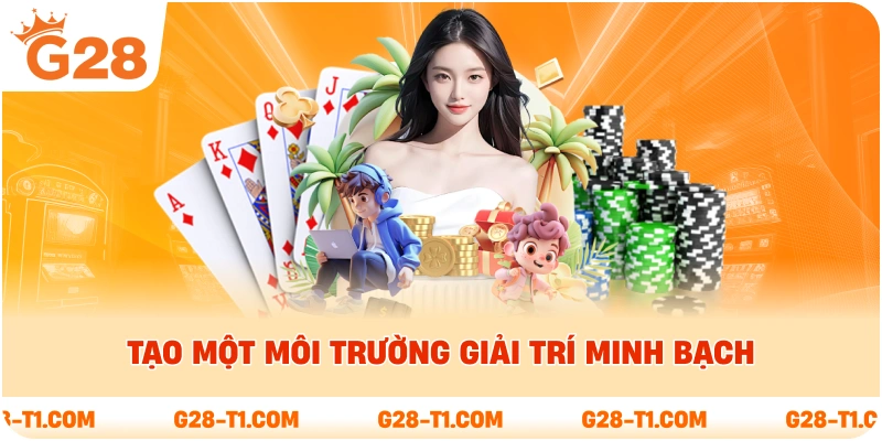 Tạo một môi trường giải trí minh bạch